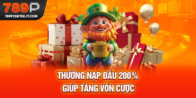 Thưởng Nạp Đầu 200% giúp tăng vốn cược