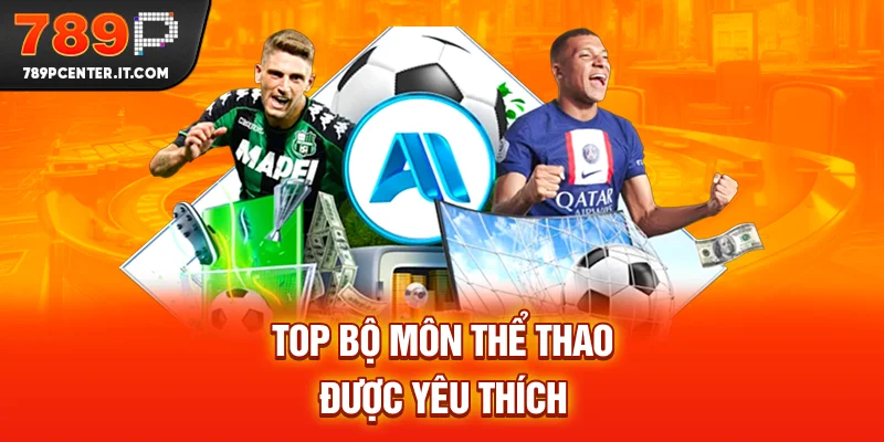 Top bộ môn thể thao được yêu thích